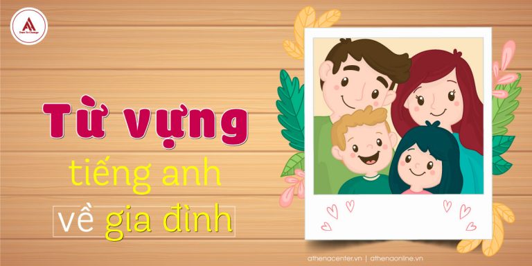 Bạn biết bao nhiêu từ vựng tiếng anh về gia đình?